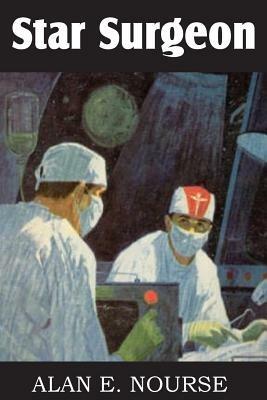 Star Surgeon - Alan E Nourse - cover