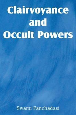 Clairvoyance and Occult Powers - Swami Panchadasi - cover