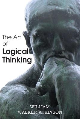 The Art of Logical Thinking - William Walker Atkinson - cover