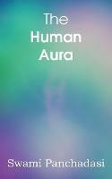The Human Aura, Astral Colors and Thought Forms - Swami Panchadasi - cover