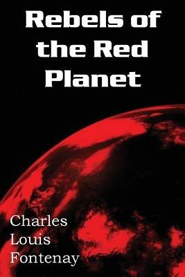 Rebels of the Red Planet - Charles Louis Fontenay - cover