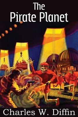 The Pirate Planet - Charles W Diffin - cover