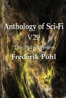 Anthology of Sci-Fi V29, the Pulp Writers - Frederik Pohl - Frederik Pohl - cover