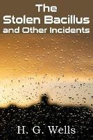 The Stolen Bacillus and Other Incidents - H G Wells - cover