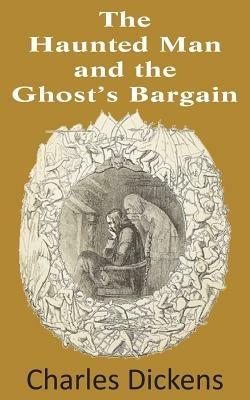 The Haunted Man and the Ghost's Bargain - Charles Dickens - cover