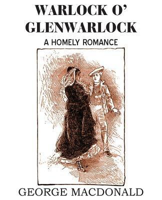 Warlock O' Glenwarlock - George MacDonald - cover