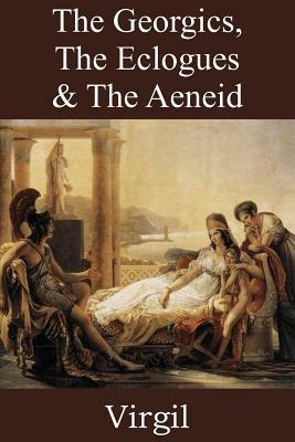 The Georgics, The Eclogues & The Aeneid - Virgil - cover