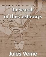 In Search of the Castaways: The Children of Captain Grant - Jules Verne - cover