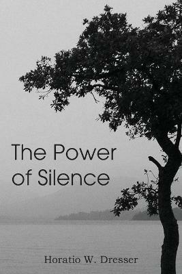 The Power of Silence - Horatio Dresser - cover