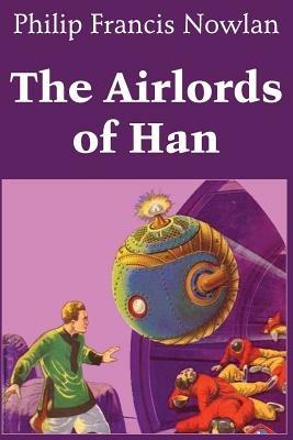 The Airlords of Han - Philip Francis Nowlan - cover