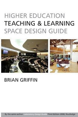 Higher Education Teaching & Learning Space Design Guide - Brian Griffin - cover