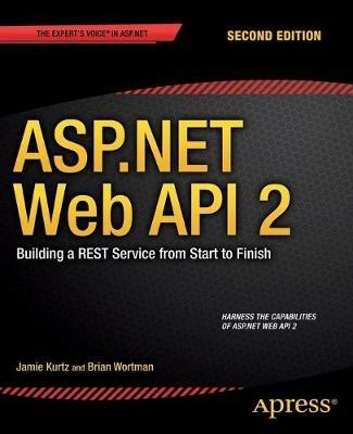 ASP.NET Web API 2: Building a REST Service from Start to Finish - Jamie Kurtz,Brian Wortman - cover