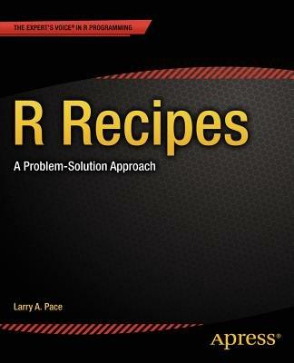 R Recipes: A Problem-Solution Approach - Larry Pace - cover