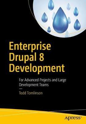 Enterprise Drupal 8 Development: For Advanced Projects and Large Development Teams - Todd Tomlinson - cover