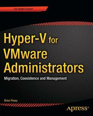 Hyper-V for VMware Administrators: Migration, Coexistence, and Management - Brien Posey - cover