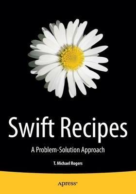 Swift Recipes: A Problem-Solution Approach - Mike Rogers - cover
