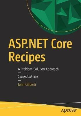 ASP.NET Core Recipes: A Problem-Solution Approach - John Ciliberti - cover