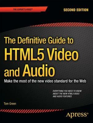 Beginning HTML5 Media: Make the most of the new video and audio standards for the Web - Silvia Pfeiffer,Tom Green - cover