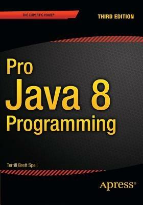 Pro Java 8 Programming - Terrill Brett Spell - cover