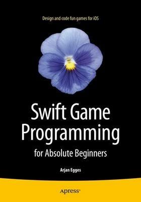 Swift Game Programming for Absolute Beginners - Arjan Egges - cover