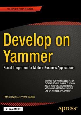 Develop on Yammer: Social Integration for Modern Business Applications - Pathik Rawal,Pryank Rohilla - cover