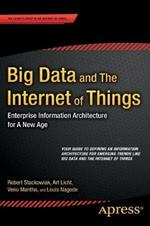 Big Data and The Internet of Things: Enterprise Information Architecture for A New Age