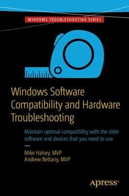 Windows Software Compatibility and Hardware Troubleshooting - Andrew Bettany,Mike Halsey - cover