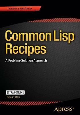Common Lisp Recipes: A Problem-Solution Approach - Edmund Weitz - cover