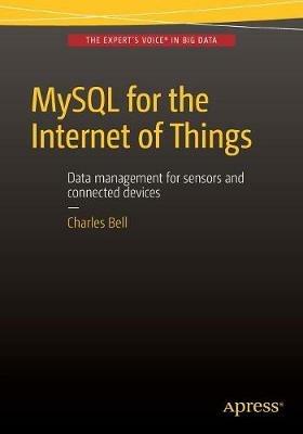 MySQL for the Internet of Things - Charles Bell - cover