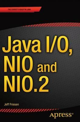 Java I/O, NIO and NIO.2 - JEFF FRIESEN - cover