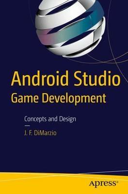 Android Studio Game Development: Concepts and Design - Jerome DiMarzio - cover