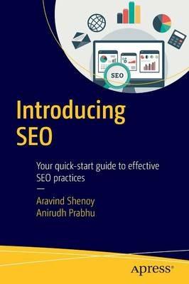 Introducing SEO: Your quick-start guide to effective SEO practices - Aravind Shenoy,Anirudh Prabhu - cover