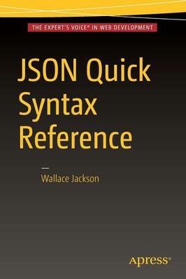 JSON Quick Syntax Reference - Wallace Jackson - cover