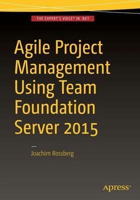 Agile Project Management using Team Foundation Server 2015 - Joachim Rossberg - cover