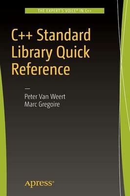 C++ Standard Library Quick Reference - Peter Van Weert,Marc Gregoire - cover