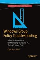 Windows Group Policy Troubleshooting: A Best Practice Guide for Managing Users and PCs Through Group Policy - Kapil Arya - cover