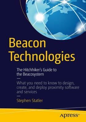 Beacon Technologies: The Hitchhiker's Guide to the Beacosystem - Stephen Statler - cover
