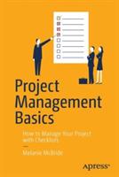 Project Management Basics: How to Manage Your Project with Checklists - Melanie McBride - cover