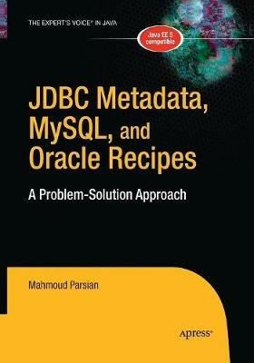 JDBC Metadata, MySQL, and Oracle Recipes: A Problem-Solution Approach - Mahmoud Parsian - cover