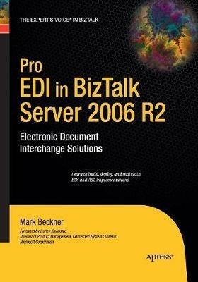 Pro EDI in BizTalk Server 2006 R2: Electronic Document Interchange Solutions - Mark Beckner - cover
