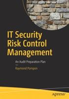 IT Security Risk Control Management: An Audit Preparation Plan - Raymond Pompon - cover