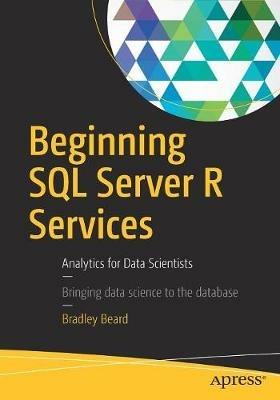 Beginning SQL Server R Services: Analytics for Data Scientists - Bradley Beard - cover