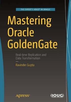 Mastering Oracle GoldenGate - Ravinder Gupta - cover