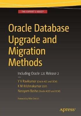 Oracle Database Upgrade and Migration Methods: Including Oracle 12c Release 2 - Y V Ravikumar,K M Krishnakumar,Nassyam Basha - cover
