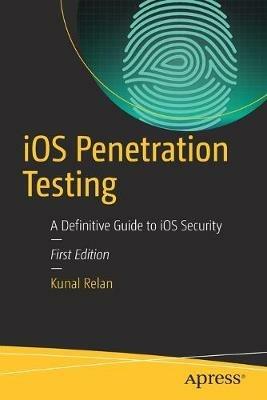 iOS Penetration Testing: A Definitive Guide to iOS Security - Kunal Relan - cover
