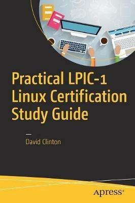 Practical LPIC-1 Linux Certification Study Guide - David Clinton - cover
