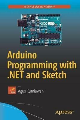 Arduino Programming with .NET and Sketch - Agus Kurniawan - cover