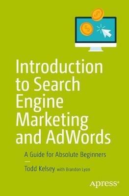 Introduction to Search Engine Marketing and AdWords: A Guide for Absolute Beginners - Todd Kelsey - cover