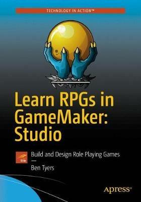 Learn RPGs in GameMaker: Studio: Build and Design Role Playing Games - Ben Tyers - cover