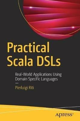 Practical Scala DSLs: Real-World Applications Using Domain Specific Languages - Pierluigi Riti - cover